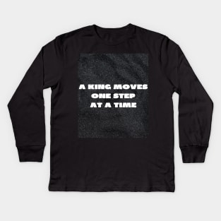 A king moves one step at a time Kids Long Sleeve T-Shirt